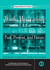 Work motivation : past, present, and future