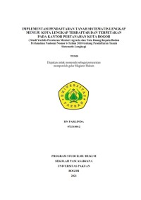 Implementasi Pendaftaran Tanah Sistematis Lengkap menuju Kota Lengkap terdaftar dan Terpetakan pada Kantor Pertanahan Kota Bogor (Studi Yuridis Peraturan Menteri Agraria dan Tata Ruang/Kepala Badan Pertanahan Nsional No 6 Tahun 2018 tentang Pendaftaran Tanah Sistematis Lengkap)
