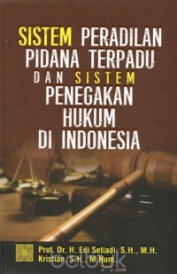 Image of Sistem Peradilan Pidana Terpadu dan Sistem Penegakan Hukum di Indonesia