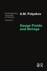 Gauge Fields and Strings: Contemporary Concepts in Physics Vol. 3