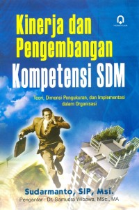 Kinerja dan Pengembangan Kompetensi SDM : teori, dimensi pengukuran, dan implementasi dalam organisasi