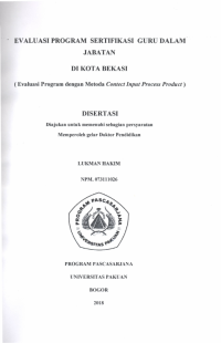 Evaluasi Program Sertifikasi Guru dalam Jabatan di Kota Bekasi : evaluasi program dengan metode Contect Input Process Product